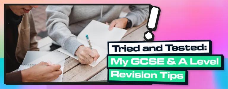 Tried and Tested: My GCSE & A Level Revision Tips_ Header