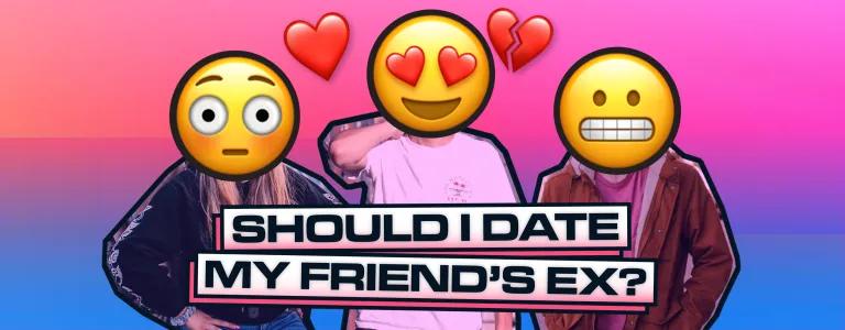 Should I date my friend's ex Header